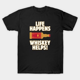 Life happens whiskey helps T-Shirt